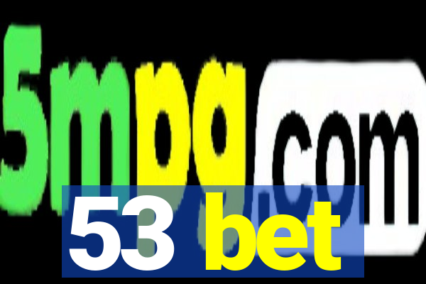 53 bet